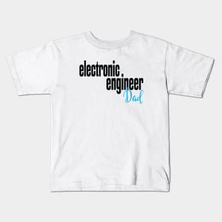 Electronic Engineer Dad Kids T-Shirt